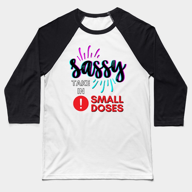Sassy - take in small doses | Funny Pun Introvert Sassy Punchy Design | Neon Retro Black Baseball T-Shirt by Jane Sun